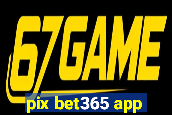 pix bet365 app